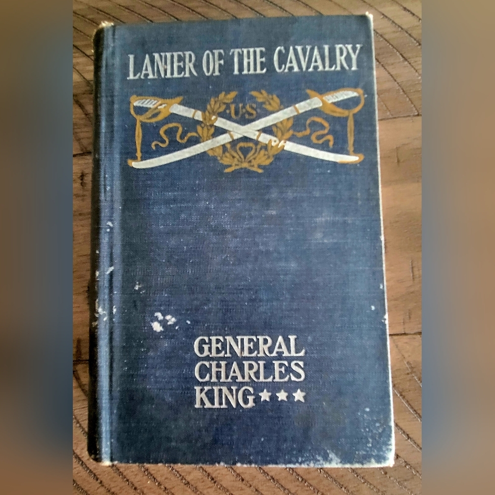 Lanier of the Cavalry by General Charles King 1st Edition 1909